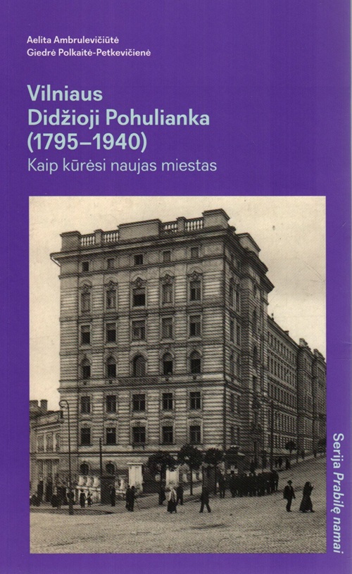„Vilniaus Didžioji Pohulianka (1795–1940): kaip kūrėsi naujas miestas“