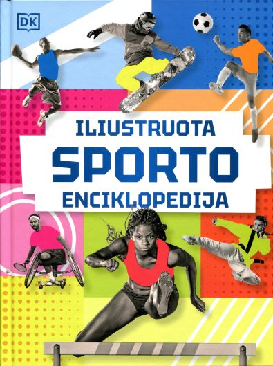 „Iliustruota sporto enciklopedija“ (iš anglų kalbos vertė Lina Balsevičienė)