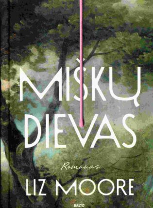 Liz Moore „Miškų dievas“