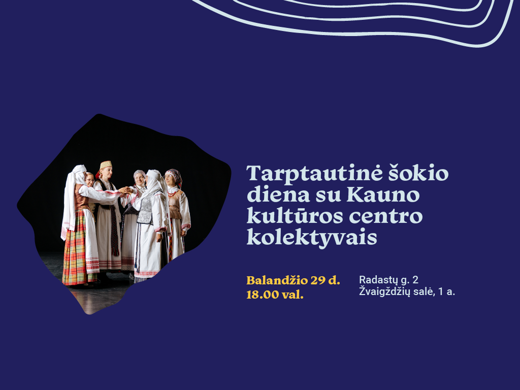 Tarptautinė šokio diena su Kauno kultūros centro kolektyvais