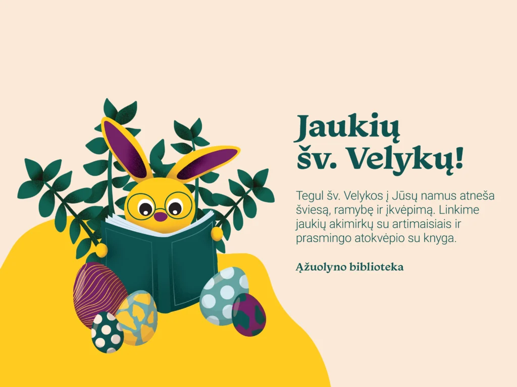 Jaukių šv. Velykų! Tegul šv. Velykos į Jūsų namus atneša šviesą, ramybę ir įkvėpimą. Linkime jaukių akimirkų su artimaisiais ir prasmingo atokvėpio su knyga. Ąžuolyno biblioteka