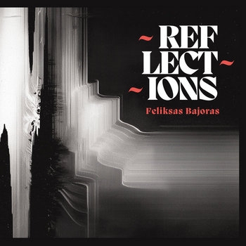 Feliksas Bajoras „Reflections“