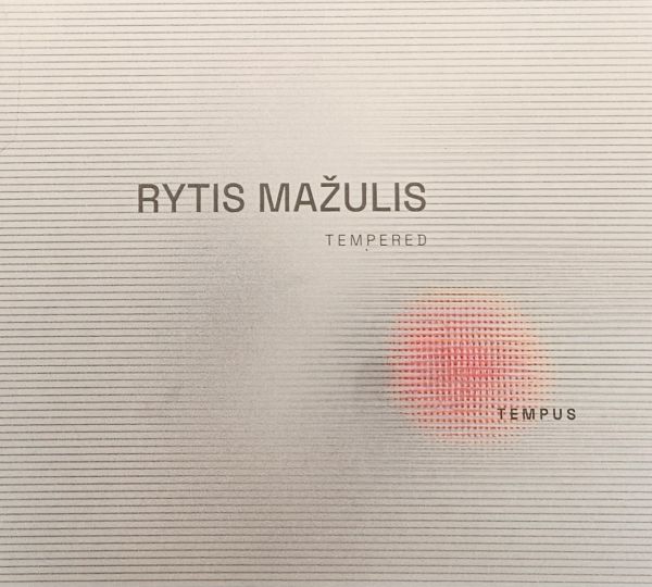 Rytis Mažulis „Tempered tempus“