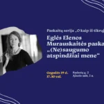 Eglės Elenos Murauskaitės paskaita „(Ne)saugumo atspindžiai mene“