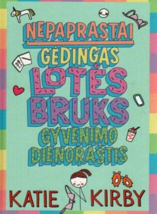 Katie Kirby „Nepaprastai gėdingas Lotės Bruks gyvenimo dienoraštis“