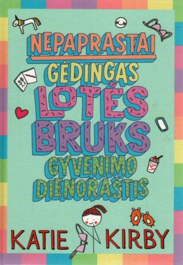 Katie Kirby „Nepaprastai gėdingas Lotės Bruks gyvenimo dienoraštis“