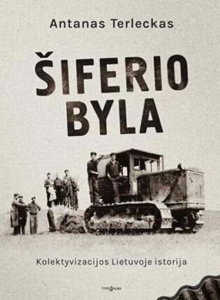 Antanas Terleckas „Šiferio byla. Kolektyvizacijos Lietuvoje istorija“