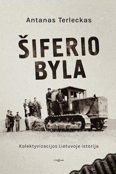 Antanas Terleckas „Šiferio byla. Kolektyvizacijos Lietuvoje istorija“