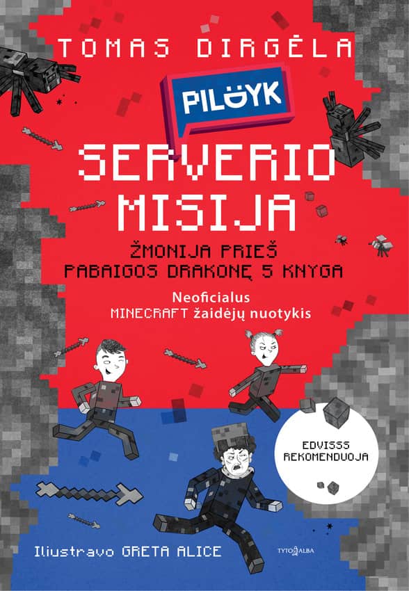 Tomas Dirgėla, iliustravo Greta Alice „PILDYK serverio misija: neoficialus „Minecraft“ žaidėjų nuotykis“