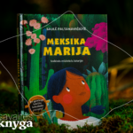 Saulė Paltanavičiūtė „Meksika Marija: indėnės mištekės istorija“