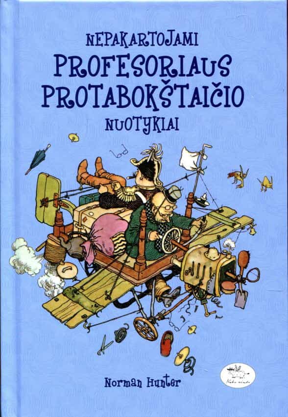 Norman Hunter, iliustravo William Heath Robinson „Nepakartojami profesoriaus Protabokštaičio nuotykiai“