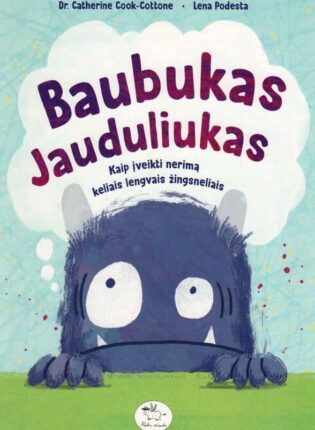 Catherine Cook-Cottone, iliustravo Lena Podesta „Baubukas Jauduliukas: kaip įveikti nerimą keliais lengvais žingsneliais“