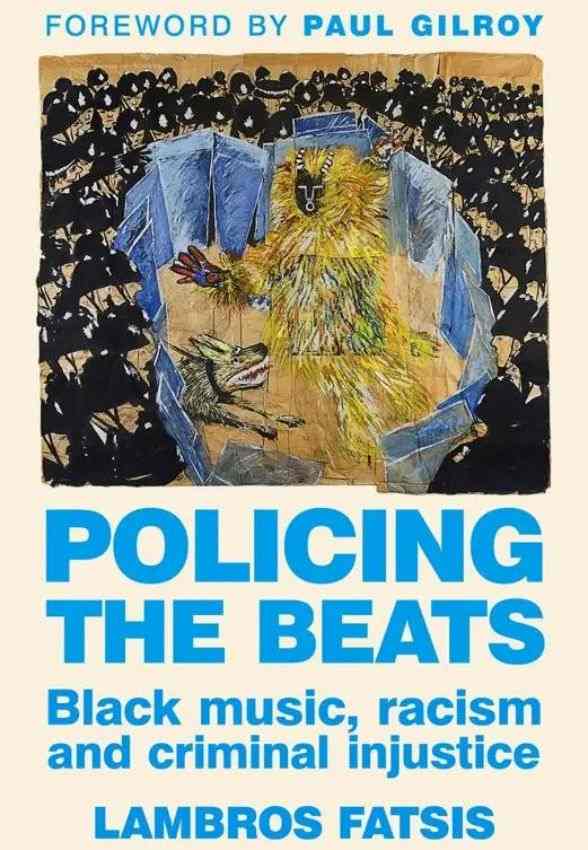 Lambros Fatsis „Policing the beats: black music, racism and criminal injustice“