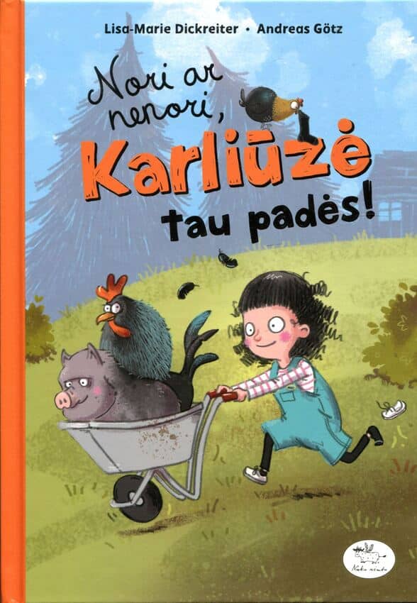 Lisa-Marie Dickreiter, Andreas Götz, iliustravo Barbara Scholz „Nori ar nenori, Karliūzė tau padės!“