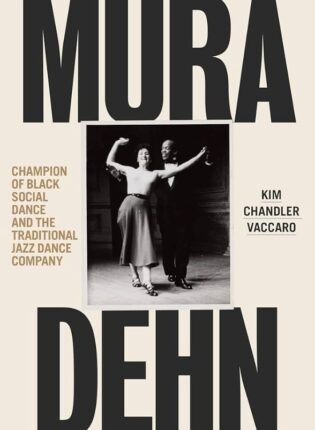 Kim Chandler Vaccaro „Mura Dehn: champion of black social dance and the traditional jazz dance company“