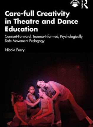 Nicole Perry „Care-full Creativity in Theatre and Dance Education“
