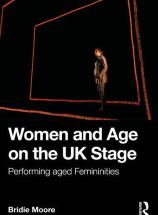 Bridie Moore „Women and Age on the UK Stage“
