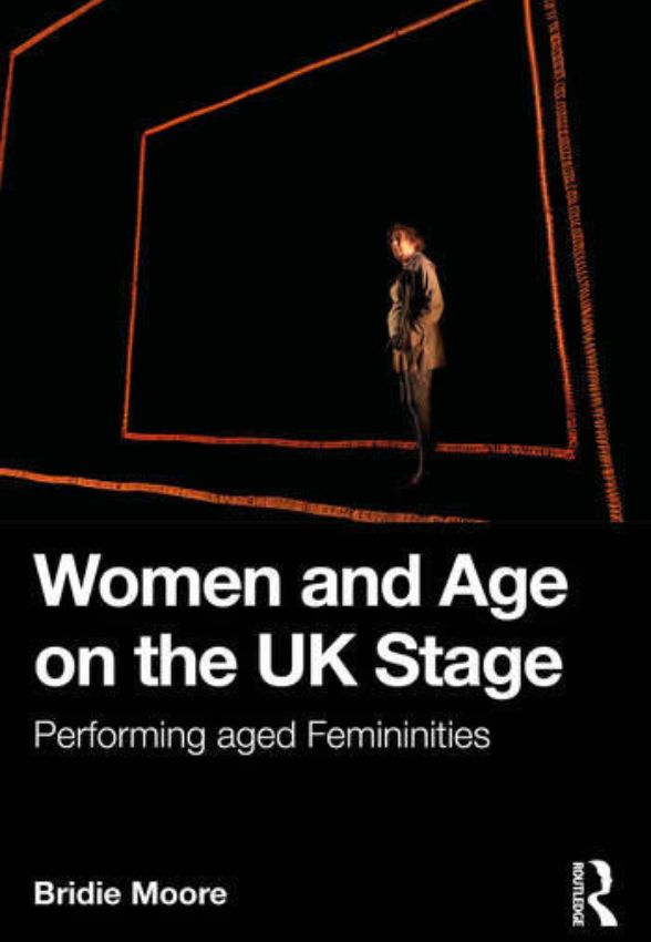 Bridie Moore „Women and Age on the UK Stage“