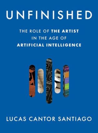 Lucas Cantor Santiago „Unfinished: the role of the artist in the age of artificial intelligence“