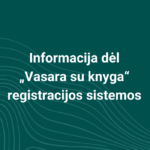 Informacija dėl „Vasara su knyga“ registracijos sistemos