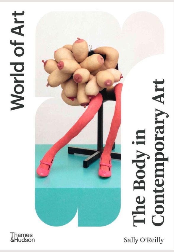 Sally O’Reilly „The Body in Contemporary Art“