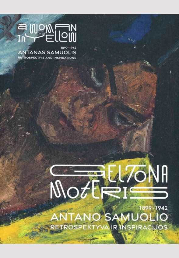 „Geltona moteris. Antano Samuolio (1899–1942) retrospektyva ir inspiracijos“.