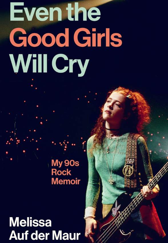 Melissa Auf der Maur „Even the good girls will cry: my 90s rock memoir“