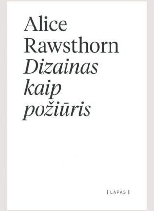 Alice Rawsthorn „Dizainas kaip požiūris“