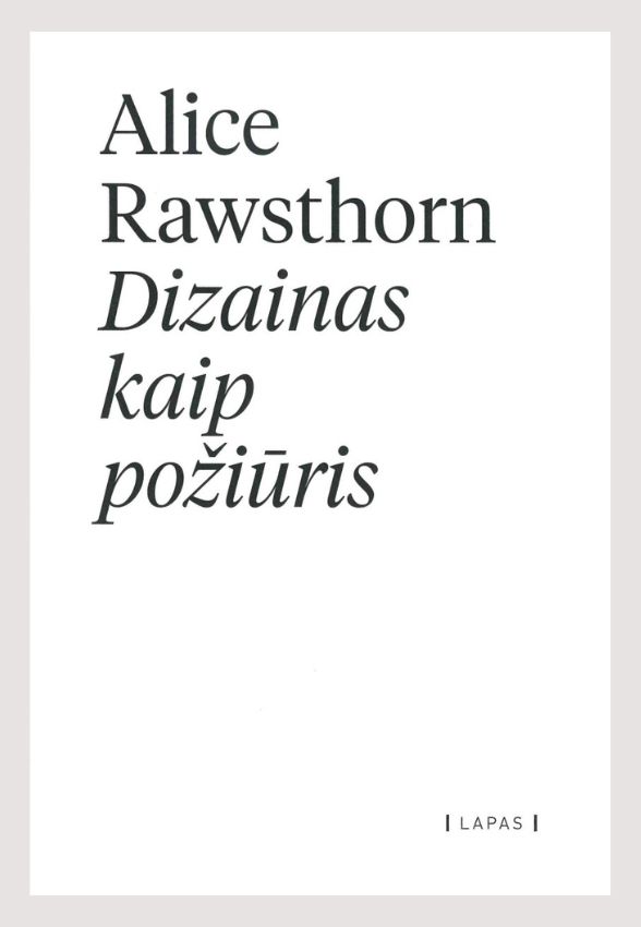 Alice Rawsthorn „Dizainas kaip požiūris“