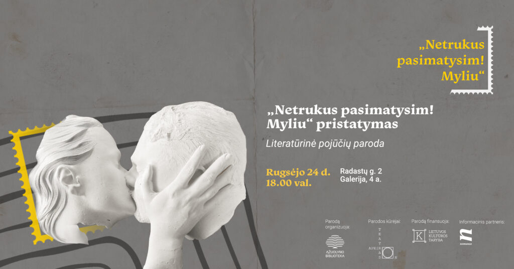 „Netrukus pasimatysim. Myliu!“ – literatūrinės pojūčių parodos pristatymas