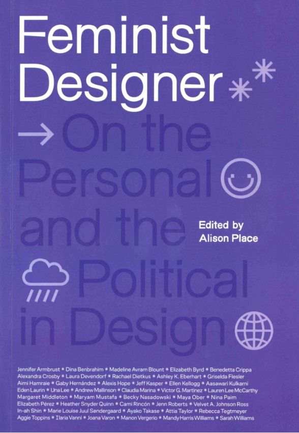 „Feminist designer: On the Personal and the Political in Design“. Sudarė Alison Place