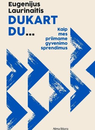 Eugenijus Laurinaitis „Dukart du… Kaip mes priimame gyvenimo sprendimus“