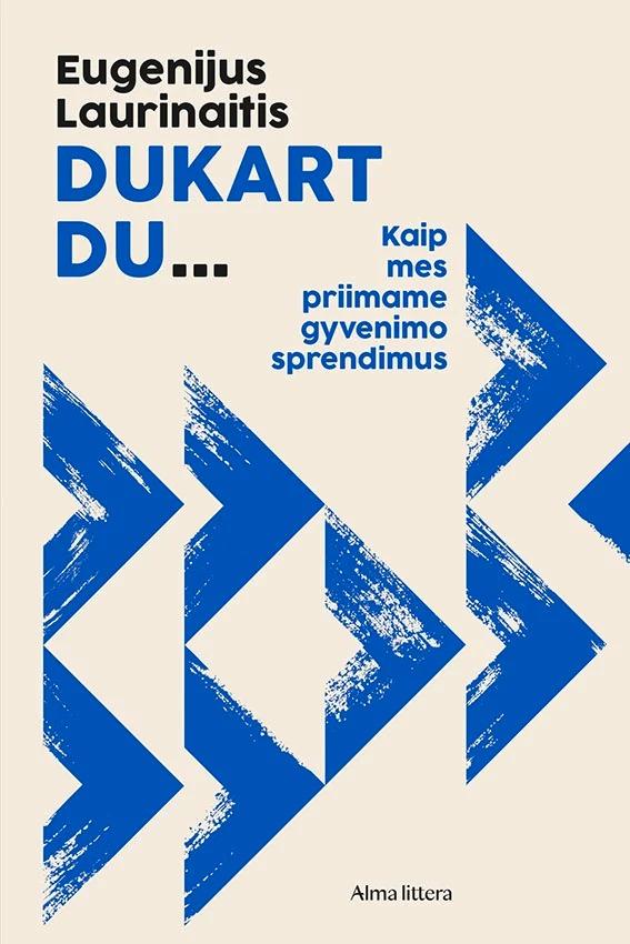 Eugenijus Laurinaitis „Dukart du… Kaip mes priimame gyvenimo sprendimus“