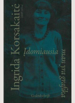 „Ingrida Korsakaitė (1938–2024): „Įdomiausia man yra grafika“. Gedenkschrift“. Sudarė Giedrė Jankevičiūtė, Laima Laučkaitė