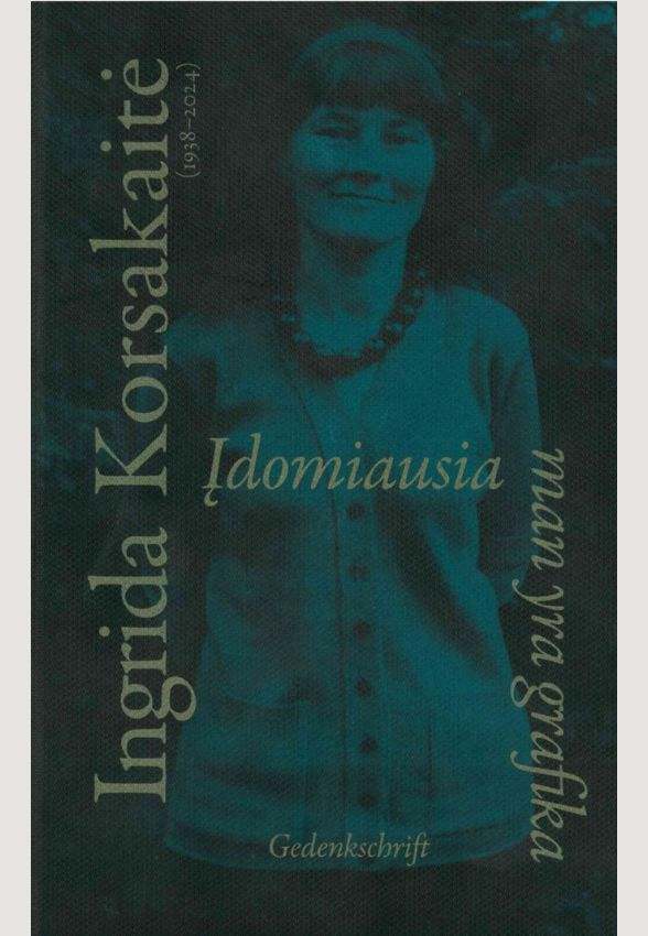 „Ingrida Korsakaitė (1938–2024): „Įdomiausia man yra grafika“. Gedenkschrift“. Sudarė Giedrė Jankevičiūtė, Laima Laučkaitė