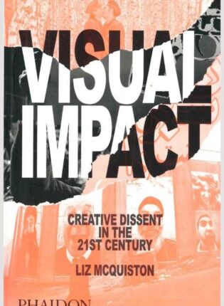 Liz McQuiston „Visual impact: Creative Dissent in the 21st Century“