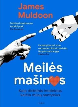 James Muldoon „Meilės mašinos. Kaip dirbtinis intelektas keičia mūsų santykius“