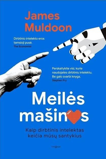 James Muldoon „Meilės mašinos. Kaip dirbtinis intelektas keičia mūsų santykius“
