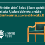 Vieta jūsų prisiminimams apie Kauną | Ąžuolyno biblioteka tęsia „Atminties vietų“ veiklą