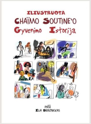 „Iliustruota Chaïmo Soutine’o gyvenimo istorija“. Piešė Ilja Bereznickas