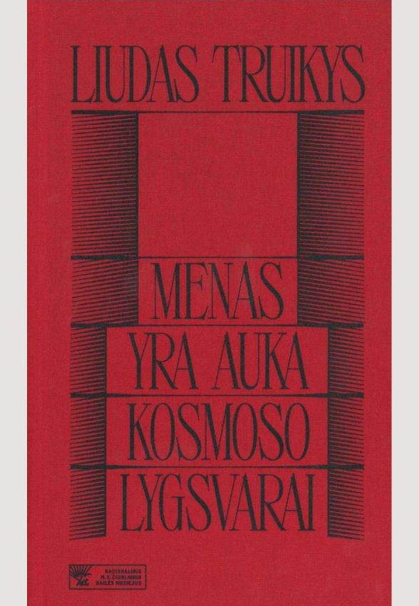 „Liudas Truikys. Menas yra auka kosmoso lygsvarai“. Sudarė Radvilė Racėnaitė