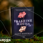 Alice Hoffman „Praktinė magija“