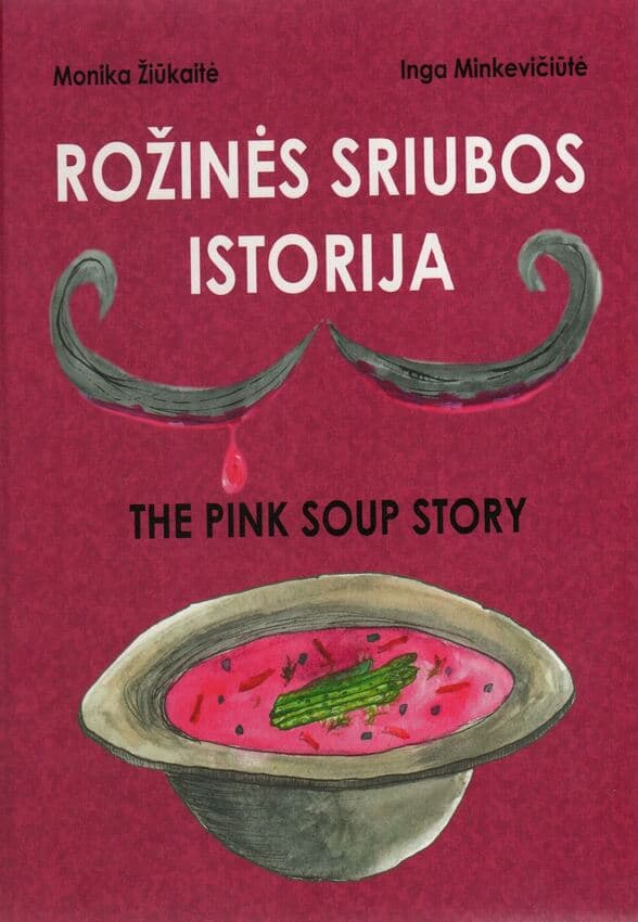 . Monika Žiūkaitė, iliustravo Inga Minkevičiūtė „Rožinės sriubos istorija = The Pink Soup Story“