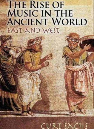 Curt Sachs „The rise of music in the ancient world : East and West“