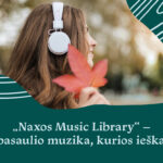 „Naxos Music Library“ – pasaulio muzika, kurios ieškai
