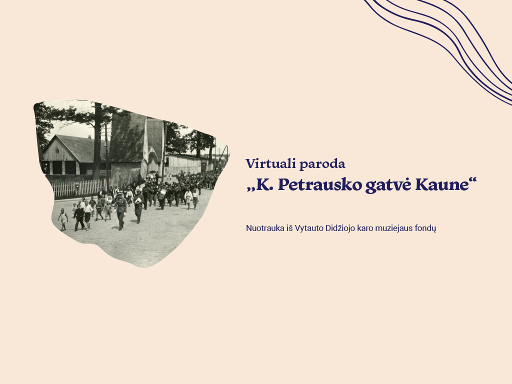 Virtuali paroda „K. Petrausko gatvė Kaune“