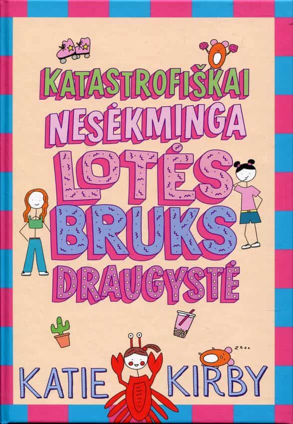 Katie Kirby „Katastrofiškai nesėkminga Lotės Bruks draugystė“