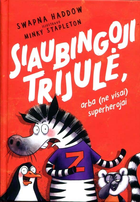 Swapna Haddow, iliustravo Minky Stapleton „Siaubingoji trijulė, arba (ne visai) superherojai“