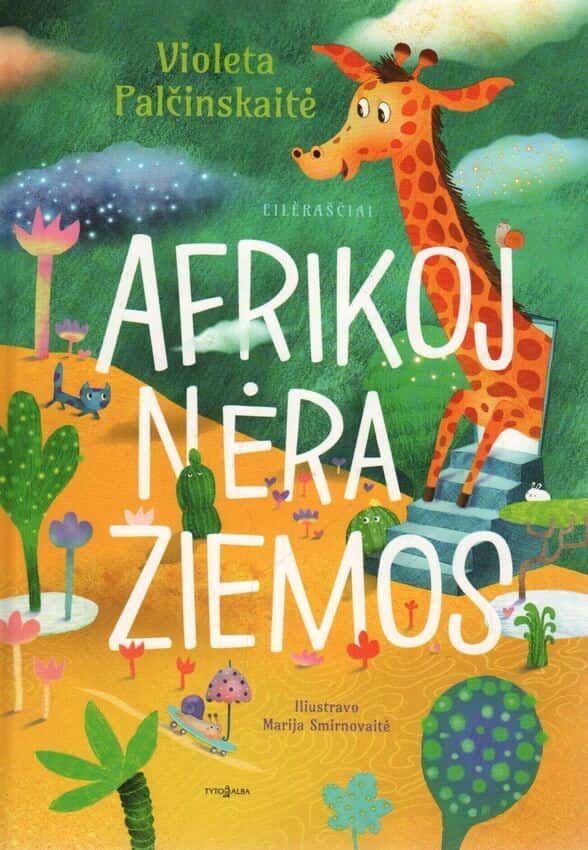 Violeta Palčinskaitė, iliustravo Marija Smirnovaitė „Afrikoj nėra žiemos: eilėraščiai“