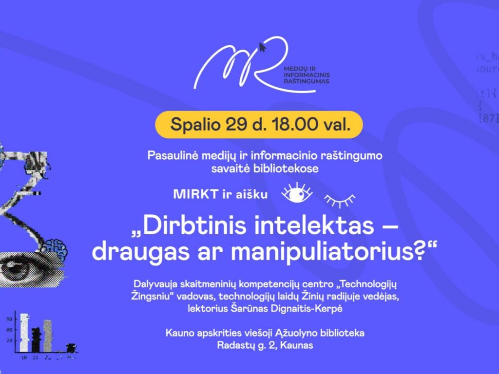 Spalio 29 d. 18.00 val. kviečiame į Pasaulinės medijų ir informacinio raštingumo savaitės renginį MIRKT ir aišku… „Dirbtinis intelektas – draugas ar manipuliatorius?“, kuris vyks Ąžuolyno bibliotekos Žvaigždžių salėje (Radastų g. 2, 1 a.).
